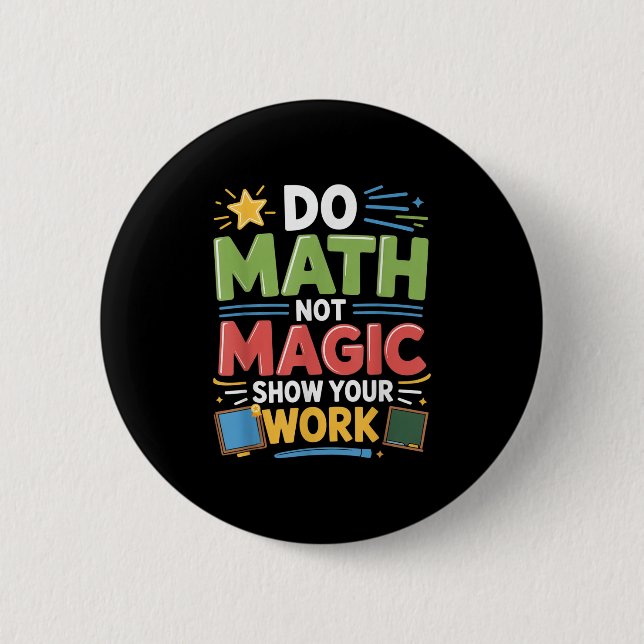Do Math Not Magic Math Teacher Back To School Funn 6 Cm Round Badge (Front)