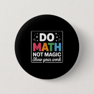 Do Math Not Magic Math Teacher Back To School Funn 6 Cm Round Badge