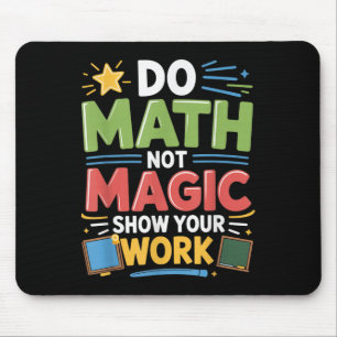 Do Math Not Magic Math Teacher Back To School Funn Mouse Pad