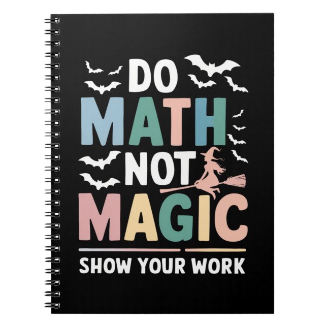 Do Math Not Magic Math Teacher Show Your Work Notebook (Front)
