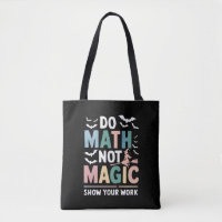 Do Math Not Magic Math Teacher Show Your Work