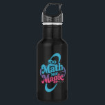 Do Math Not Magic Maths Lovers  532 Ml Water Bottle<br><div class="desc">Do Math Not Magic Maths Lovers</div>