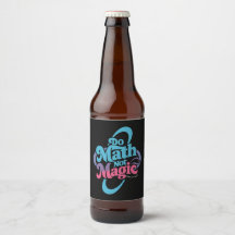 Do Math Not Magic Maths Lovers  Beer Bottle Label