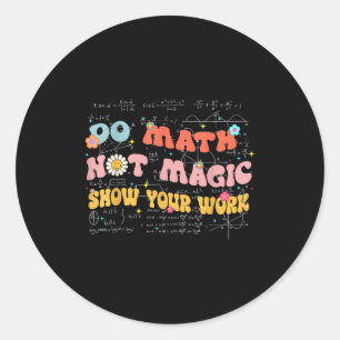 Do Math Not Magic Retro Math Teacher Gift Funny Qu Classic Round Sticker