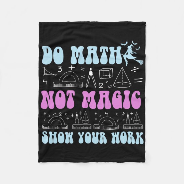 Do Math Not Magic Show Your Work Funny Math Back T Fleece Blanket (Front)