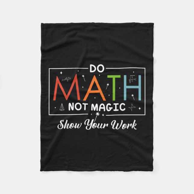 Do Math Not Magic Show Your Work Funny Math Back T Fleece Blanket (Front)