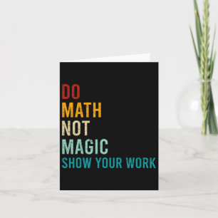 Do Math Not Magic Show Your Work Retro Vintage Lov Card