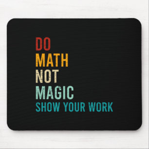 Do Math Not Magic Show Your Work Retro Vintage Lov Mouse Pad