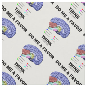 Do Me A Favor Think Brain Anatomy Humor Fabric