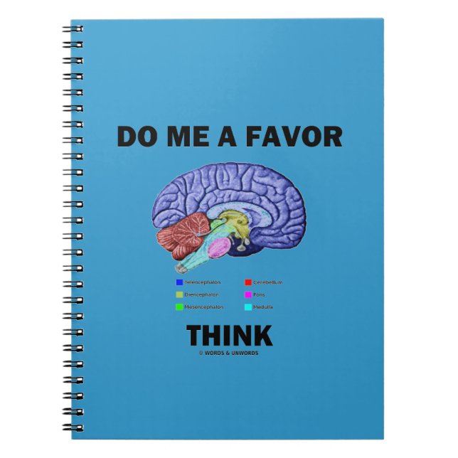 Do Me A Favour Think (Brain Anatomy Humour) Notebook (Front)