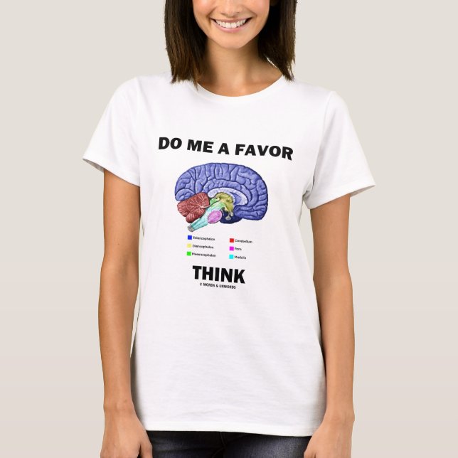 Do Me A Favour Think (Brain Anatomy Humour) T-Shirt (Front)