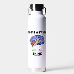 Do Me A Favour Think Brain Anatomy Humour Water Bottle