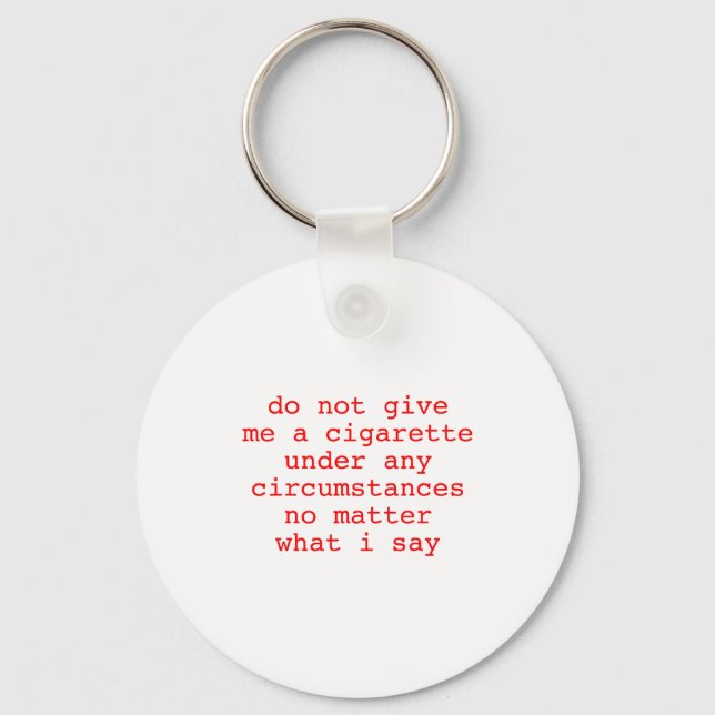 Do Me Not Give Cigarette Any Circumstances Key Ring (Front)