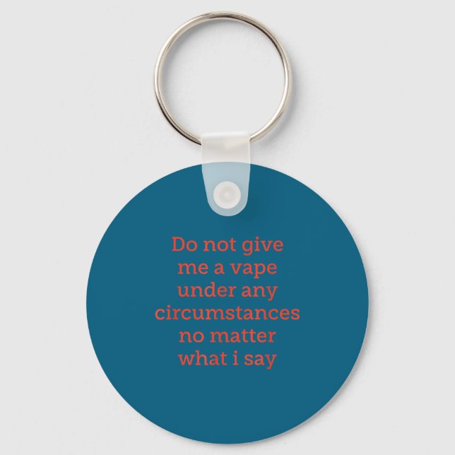 Do Me Not Give Vape Any Circumstances Key Ring (Front)
