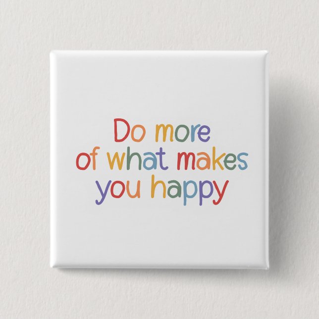 Do More Of What Make You Happy 15 Cm Square Badge (Front)