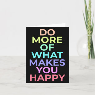 Do More Of What Make You Happy Best Birthday Gifts Card