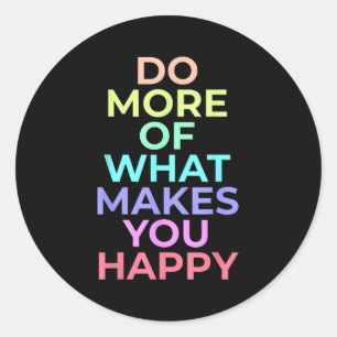 Do More Of What Make You Happy Best Birthday Gifts Classic Round Sticker