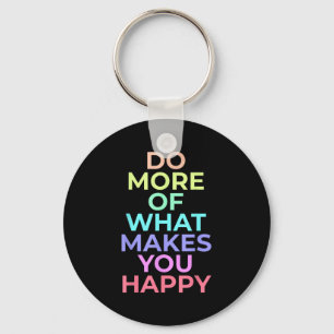Do More Of What Make You Happy Best Birthday Gifts Key Ring
