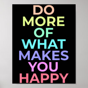 Do More Of What Make You Happy Best Birthday Gifts Poster