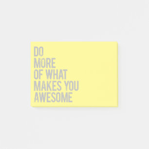 Do more of what makes you awesome! post-it notes