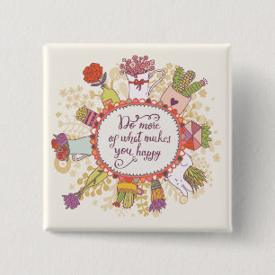 Do More Of What Makes You Happy 2 15 Cm Square Badge
