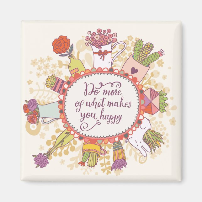 Do More Of What Makes You Happy 2 Magnet (Front)