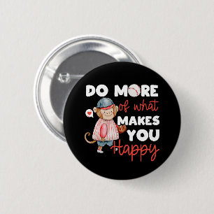 Do More of What Makes You Happy - Baseball 6 Cm Round Badge