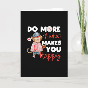 Do More of What Makes You Happy - Baseball Card