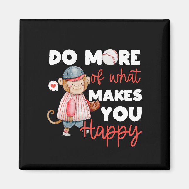 Do More of What Makes You Happy - Baseball Magnet (Front)