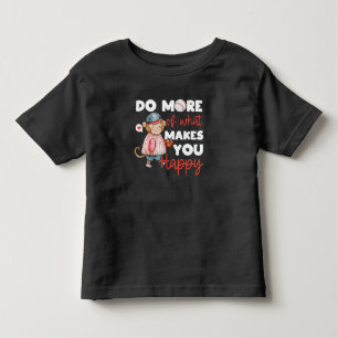 Do More of What Makes You Happy - Baseball Toddler T-Shirt