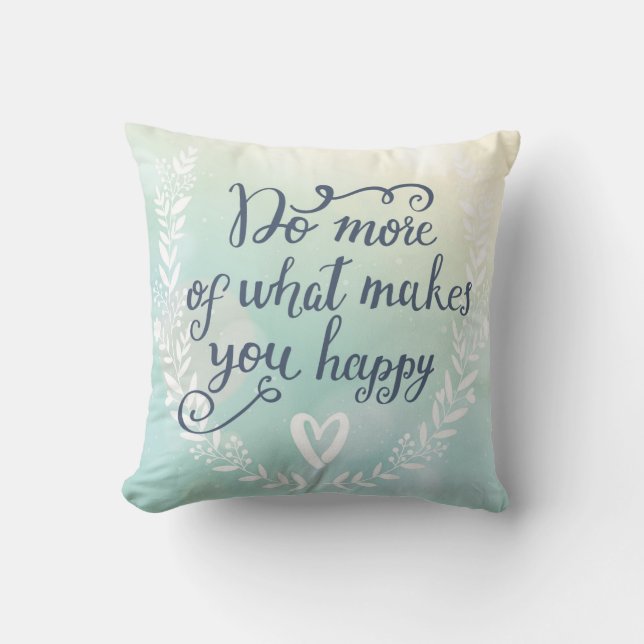 Do More Of What Makes You Happy Cushion (Front)