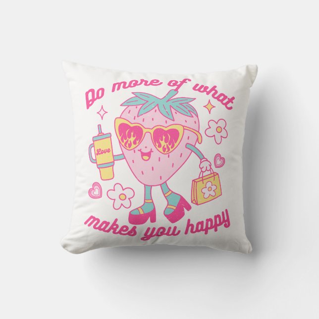 Do More Of What Makes You Happy Cushion (Front)