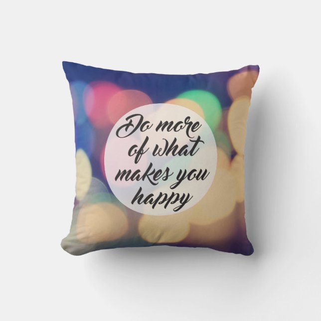 Do More of What Makes you Happy Cushion (Front)