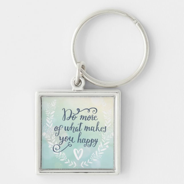Do More Of What Makes You Happy Key Ring (Front)