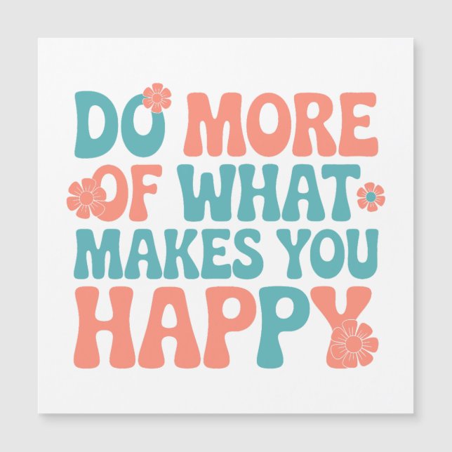 Do More Of What Makes You Happy - Motivational (Front)