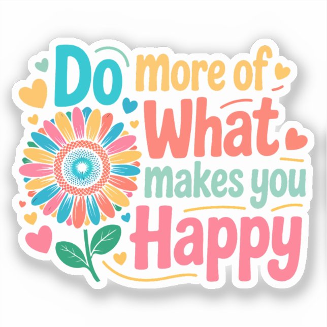 Do More Of What Makes You Happy - Motivational (2) (Front)