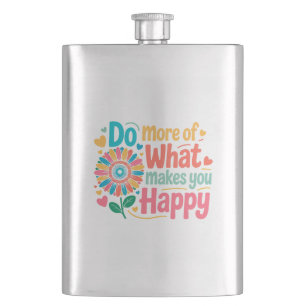 Do More Of What Makes You Happy - Motivational (2) Hip Flask