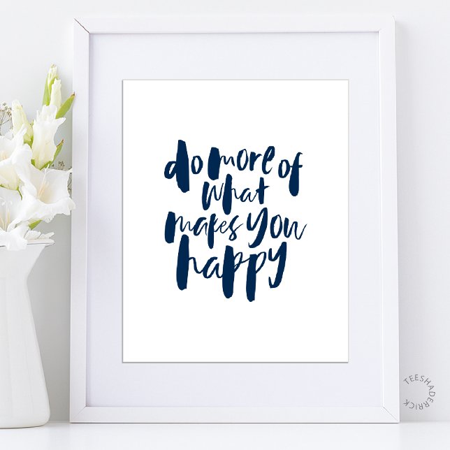 Do more of what makes you happy - Motivational Art Poster (Do more of what makes you happy - Motivational Inspirational Art Poster in Navy Blue)