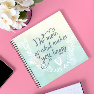 Do More Of What Makes You Happy Notebook