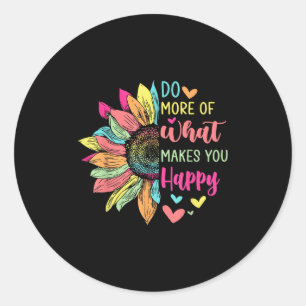Do More Of What Makes You Happy Positive Quotes Fl Classic Round Sticker