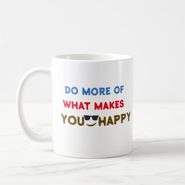 Do More Of What Makes You Happy Positive Vibes Coffee Mug (Left)