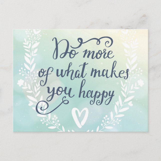Do More Of What Makes You Happy Postcard (Front)