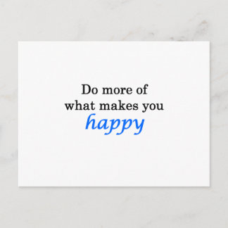 Do More Of What Makes You Happy Postcard