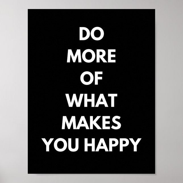 do more of what makes you happy poster (Front)