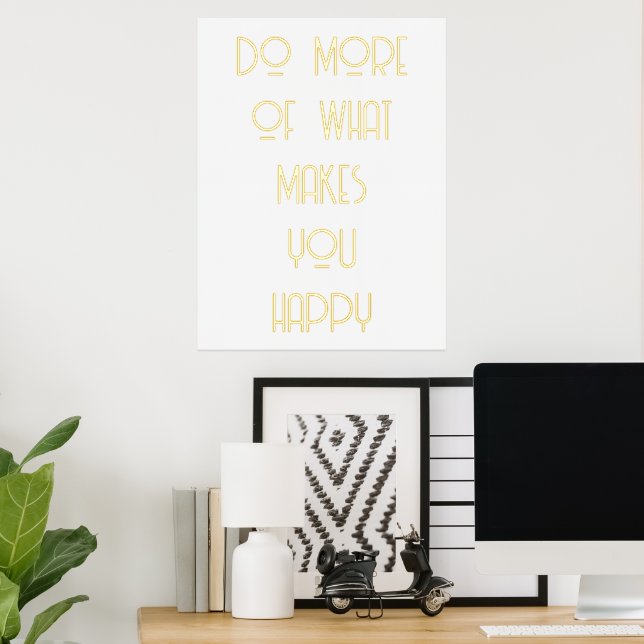 Do More Of What Makes You Happy Quote Gold Foil Prints (In Situ (Desk))