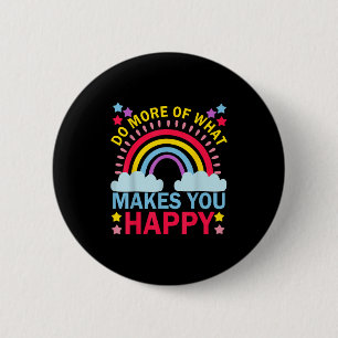 Do More Of What Makes You Happy Rainbow Graphic Mo 6 Cm Round Badge