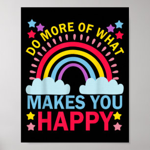 Do More Of What Makes You Happy Rainbow Graphic Mo Poster