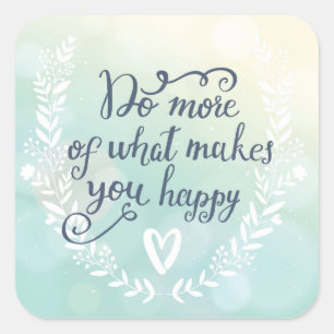Do More Of What Makes You Happy Square Sticker