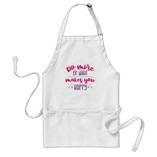 Do more of what makes you happy standard apron