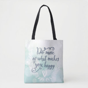 Do More Of What Makes You Happy Tote Bag